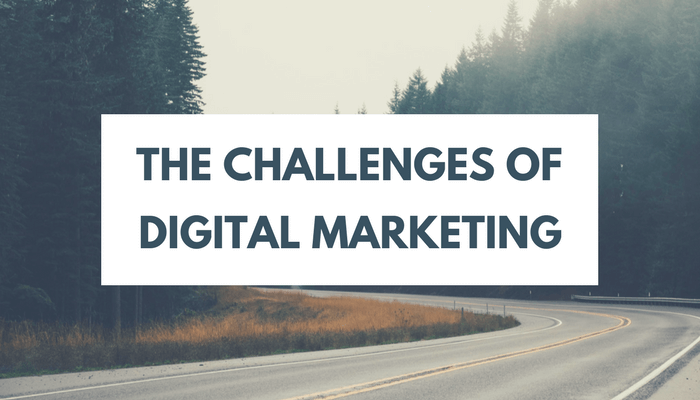 The Challenges of Digital Marketing